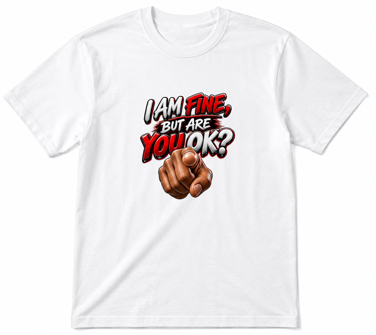 I Am Fine, But Are You OK? Graphic T-Shirt