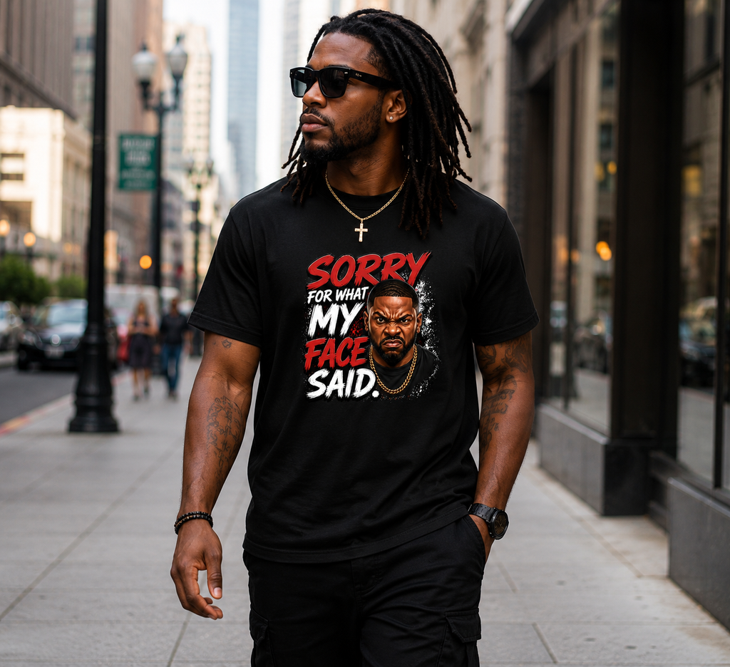 Sorry For What My Face Said | Funny Graphic T-Shirt