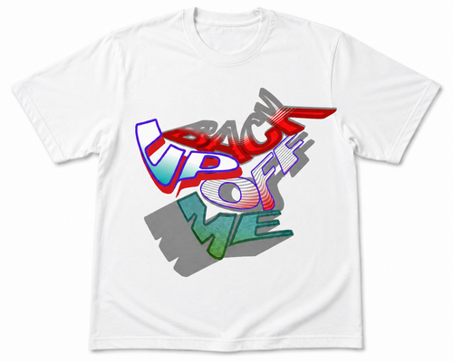 BACK UP OFF ME | Premium Graphic T-Shirt