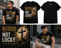 BLESSED, NOT LUCKY – Premium Unisex T-Shirt