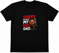 Sorry For What My Face Said | Funny Graphic T-Shirt