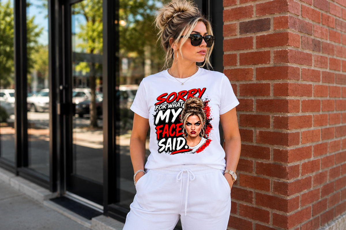 Sorry For What My Face Said | Funny Graphic T-Shirt – Women